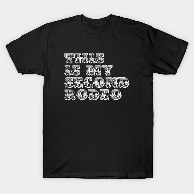"This is My Second Rodeo." in western white letters T-Shirt by meltingminds